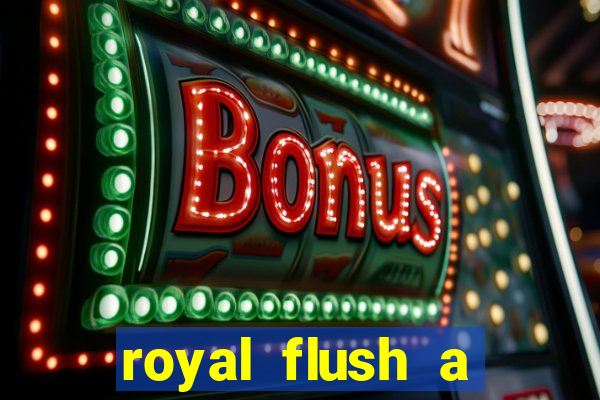 royal flush a maior jogada do poker